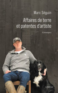 Title: Affaires de terre et patentes d'artiste, Author: Marc Séguin