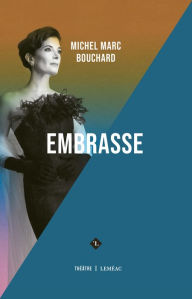 Title: EMBRASSE, Author: Michel Marc Bouchard
