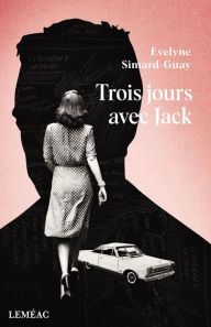 Title: Trois jours avec Jack, Author: Evelyne Simard-Guay