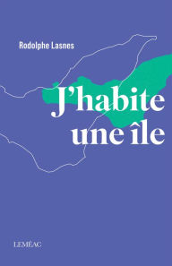 Title: J'habite une île, Author: Rodolphe Lasnes