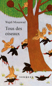Title: Tous des oiseaux, Author: Wajdi Mouawad