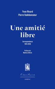 Title: Une amitié libre, Author: Yvon Rivard