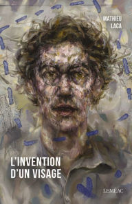 Title: L'invention d'un visage, Author: Mathieu Laca