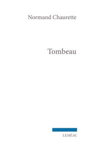 Title: Tombeau, Author: Normand Chaurette