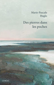 Title: Des pierres dans les poches, Author: Marie-Pascale Huglo