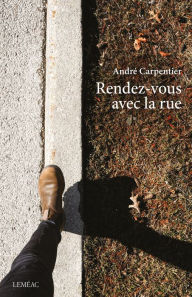 Title: Rendez-vous avec la rue, Author: André Carpentier