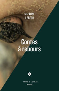 Title: Contes à rebours, Author: Suzanne Lebeau