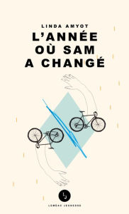 Title: L'année où Sam a changé, Author: Linda Amyot