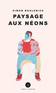 Title: Paysage aux néons, Author: Simon Boulerice