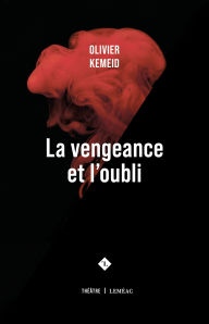 Title: La vengeance et l'oubli, Author: Olivier Kemeid