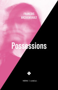 Title: Possessions, Author: François Archambault