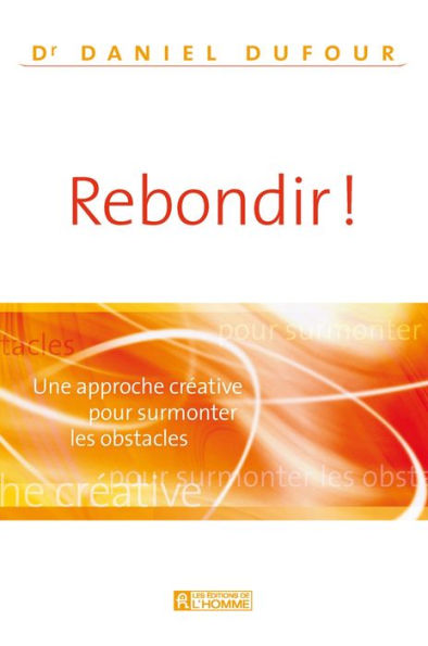 Rebondir!: Une approche créative pour surmonter les obstacles