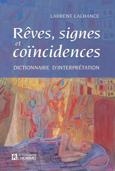 Rêves signes et coincidences: Dictionnaire d'interprétation