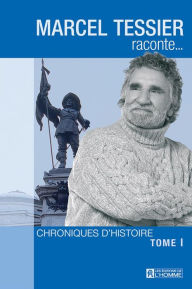 Title: Marcel Tessier raconte - Tome 1, Author: Marcel Tessier