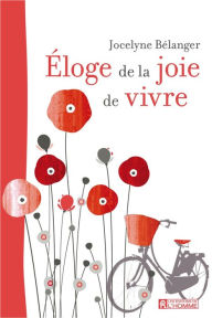 Title: Éloge de la joie de vivre, Author: Jocelyne Bélanger