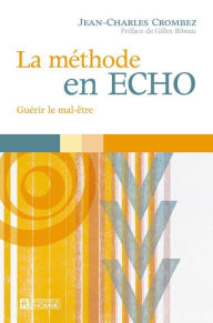 Title: La méthode en écho: Guérir le mal-être, Author: Jean-Charles Crombez