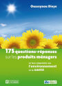 175 questions-réponses sur les produits ménagers: et leur empreinte sur l'environnement et la santé