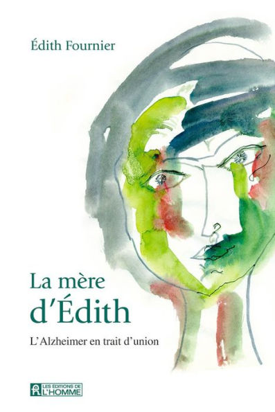 La mère d'Édith: L'Alzheimer en trait d'union