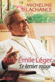 Title: Paul-Émile léger - Tome 2: Le dernier voyage (1967-1991), Author: Micheline Lachance