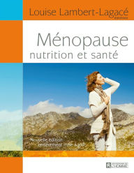 Title: Ménopause, nutrition et santé, Author: Louise Lambert-Lagacé