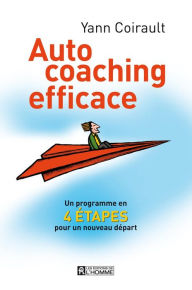 Title: Auto coaching efficace: Un programme en quatre étapes pour un nouveau départ, Author: Yann Coirault