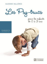 Title: Le fameux baby blues: Les psy-trucs pour les enfants de 0 à 3 ans, Author: Suzanne Vallières