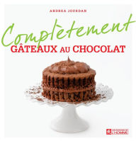 Title: Complètement gâteaux au chocolat, Author: Andrea Jourdan