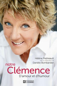 Title: Notre Clémence: D'amour et d'humour, Author: Hélène Pedneault
