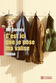 Title: C'est ici que je pose ma valise, Author: Jill Sooley