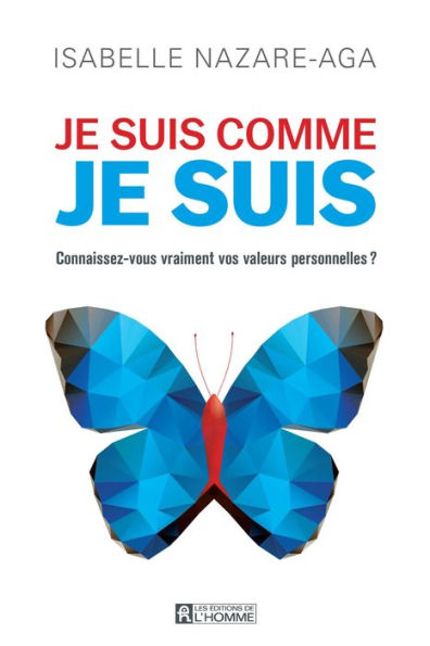 Je suis comme je suis: Connaissez-vous vraiment vos valeurs personnelles ?