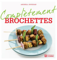 Title: Complètement brochettes, Author: Andrea Jourdan