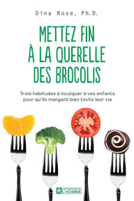 Title: Mettez fin à la querelle des brocolis, Author: Dina Rose