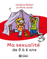 Title: Ma sexualité de 0 à 6 ans - 3e édition, Author: Jocelyne Robert