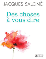 Title: Des choses à vous dire, Author: Jacques Salomé