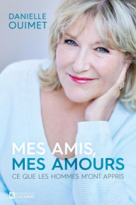 Title: Mes amis, mes amours, Author: Danielle Ouimet