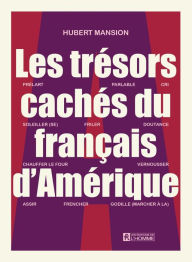 Title: trésors cachés du français d'Amérique, Author: Hubert Mansion