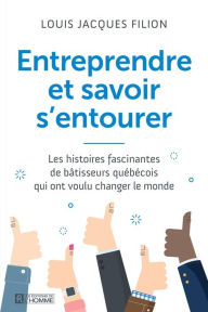 Title: Entreprendre et savoir s'entourer, Author: Louis Jacques Louis Jacques Filion