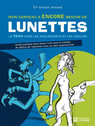 Title: Mon cerveau a ENCORE besoin de lunettes. Nouvelle édition revue et actualisée., Author: Annick (Dr) Vincent