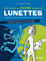 Title: Mon cerveau a ENCORE besoin de lunettes. Nouvelle édition revue et actualisée., Author: Annick (Dr) Vincent