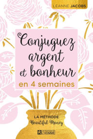 Title: Conjuguez argent et bonheur en 4 semaines, Author: Leanne Jacobs