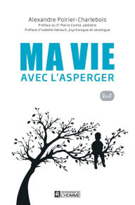 Title: Ma vie avec l'Asperger, Author: Alexandre Poirier-Charlebois