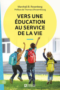 Title: Vers une éducation au service de la vie, Author: Marshall B. Rosenberg