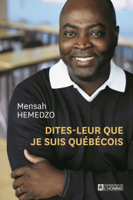 Title: Dites-leur que je suis Québécois, Author: Mensah Hemedzo