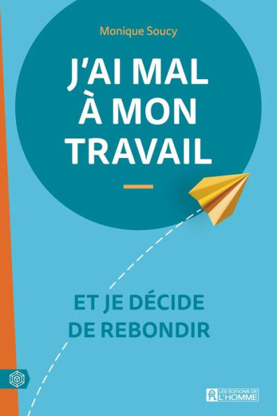 J'ai mal à mon travail: Et je décide de rebondir