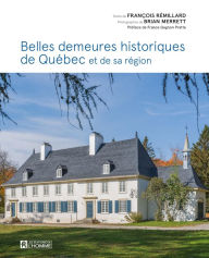 Title: Belles demeures historiques de Québec et de sa région, Author: François Rémillard