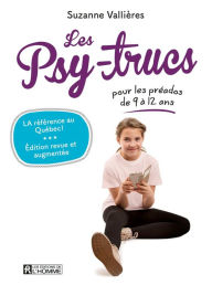Title: Les Psy-trucs pour les préados de 9 à 12 ans, Author: Suzanne Vallières