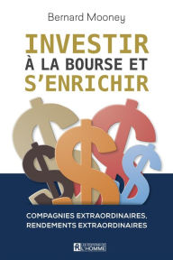 Title: Investir à la Bourse et s'enrichir, Author: Bernard Mooney