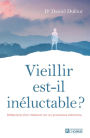 Vieillir est-il inéluctable ?: Réflexions d'un médecin sur un processus méconnu