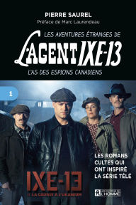 Title: aventures étranges de l'agent IXE-13 L'as des espions canadiens, tome 1, Author: Pierre Daignault