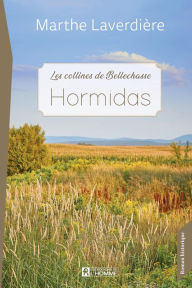 Title: Hormidas: Les collines de Bellechasse, Author: Marthe Laverdière